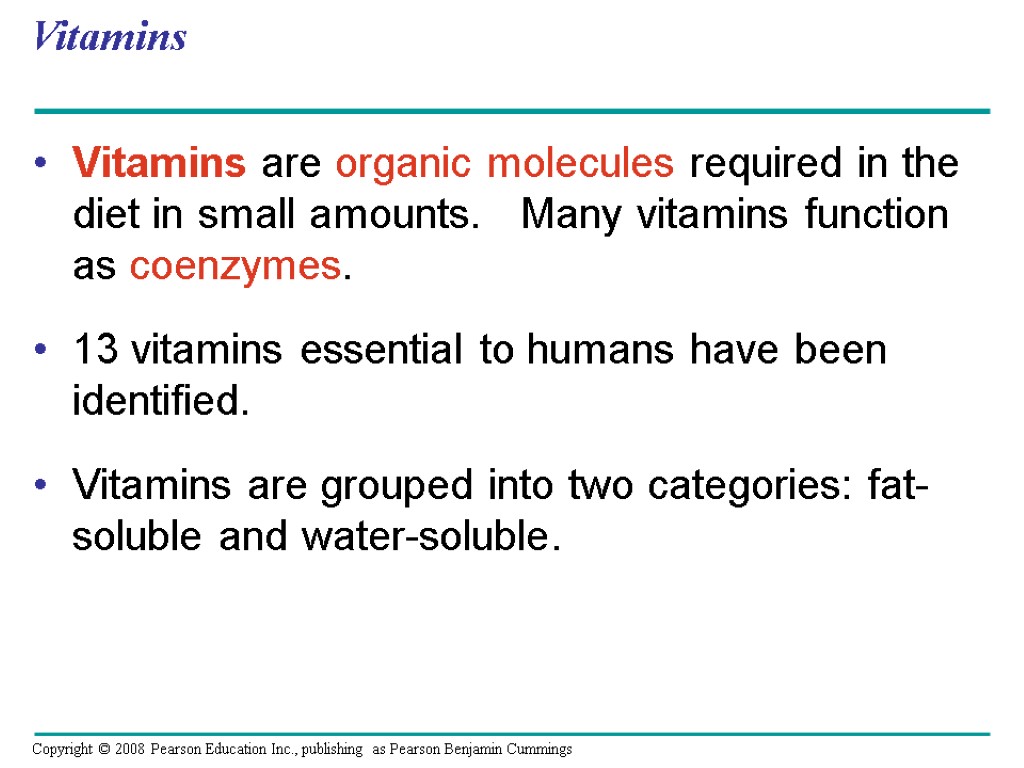 Vitamins Vitamins are organic molecules required in the diet in small amounts. Many vitamins